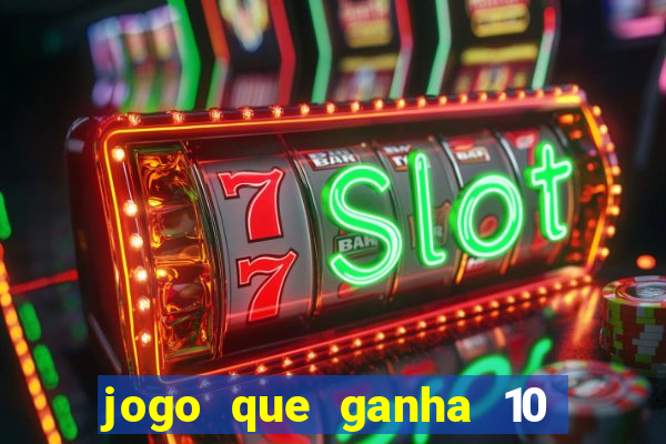 jogo que ganha 10 reais no cadastro